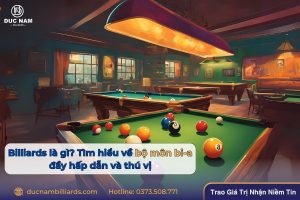 Billiards là gì? Tìm hiều về bộ môn bi-a