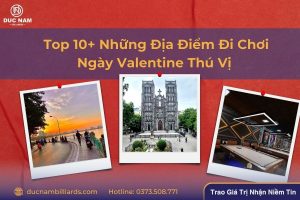 Top 10+ Những Địa Điểm Đi Chơi Ngày Valentine Thú Vị