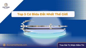 Top 5 loại cơ bida đắt nhất thế giới